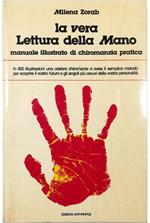 La vera lettura della mano Manuale illustrato di chiromanzia pratica