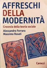 Affreschi della modernità Crocevia della teoria sociale