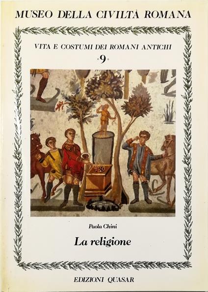 Vita e costumi dei romani antichi - La religione - Paola Chini - copertina