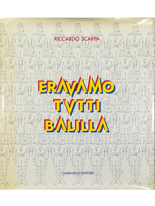 Eravamo tutti Balilla - Riccardo Scarpa - copertina