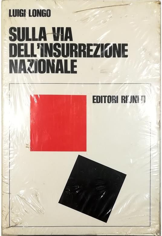 Sulla via dell'insurrezione nazionale - Luigi Longo - copertina