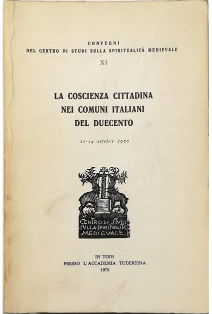 La coscienza cittadina nei Comuni italiani del Duecento 11-14 ottobre 1970 - copertina