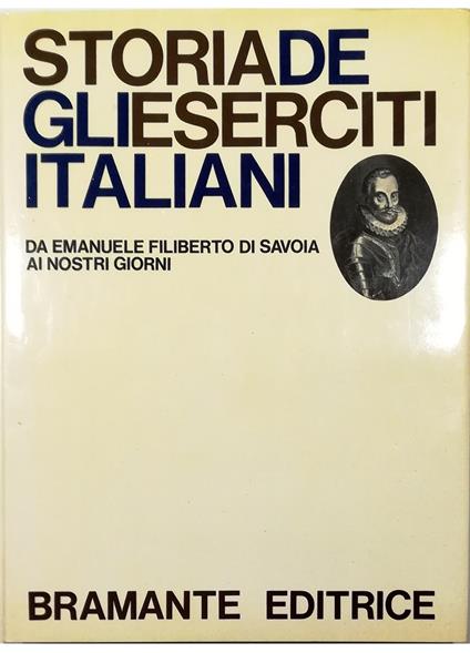 Storia degli eserciti italiani Da Emanuele Filiberto di Savoia ai nostri giorni - Emilio Faldella - copertina
