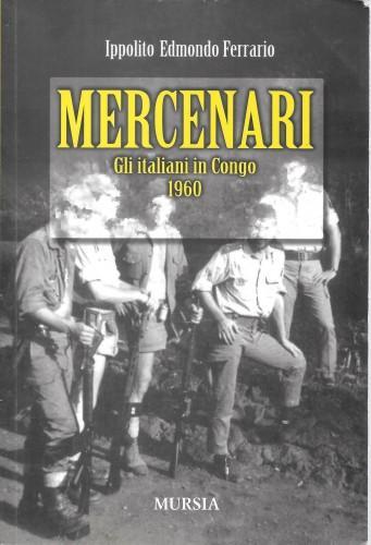 Mercenari. Gli italiani in Congo 1960 - Ippolito Edmondo Ferrario - copertina