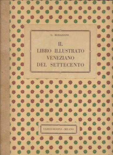 Il libro illustrato veneziano del Settecento - Giuseppe Morazzoni - copertina