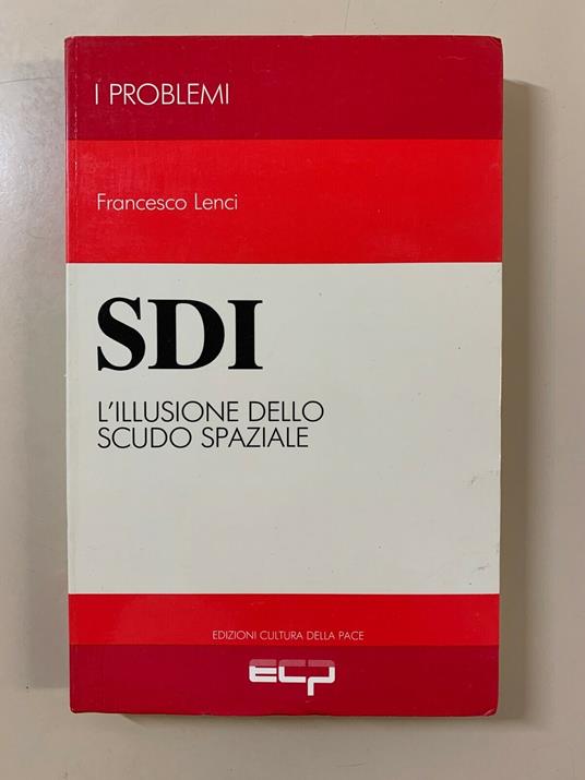 SDI. L'illusione dello scuso spaziale - Francesco Lenci - copertina