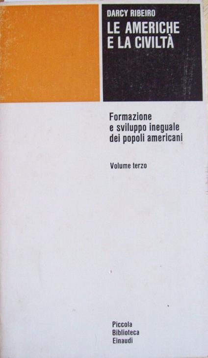 Le americhe e la civiltà volume terzo - Darcy Ribeiro - copertina