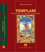 Templari. Sugli uomini che morirono per un sogno