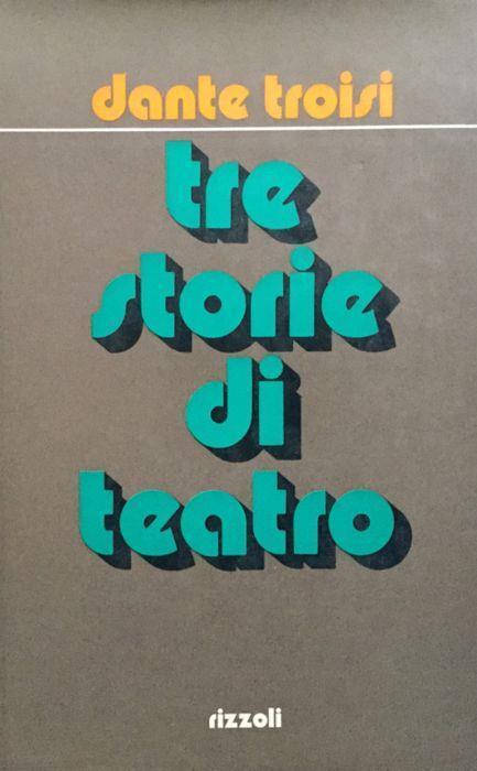 Tre storie di teatro - Dante Troisi - Libro Usato - Rizzoli - | IBS