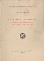 Il problema della metropolitana e quello delle comunicazioni extraurbane di Roma