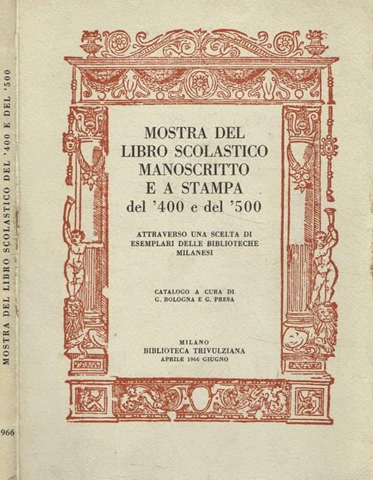 Mostra del libro scolastico manoscritto e a stampa del '400 e del '500 attraverso una scelta di esemplari delle biblioteche milanesi - copertina