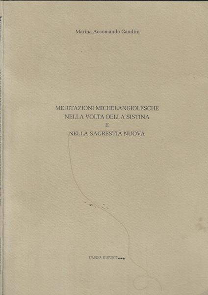 Meditazioni michelangiolesche nella volta della Sistina e nella Sagrestia Nuova - copertina