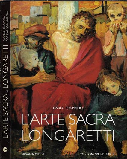 L' arte sacra di Longaretti - Carlo Pirovano - copertina