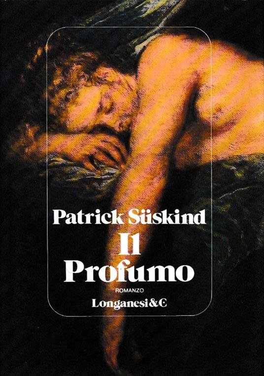 Il Profumo - Patrick Süskind - Libro Usato - Longanesi - | IBS