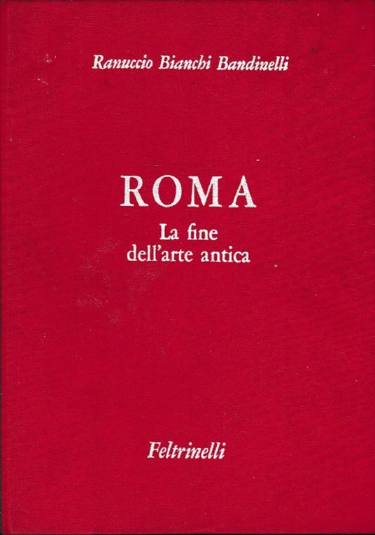 Roma. La fine dell’arte antica - Ranuccio Bianchi Bandinelli - copertina