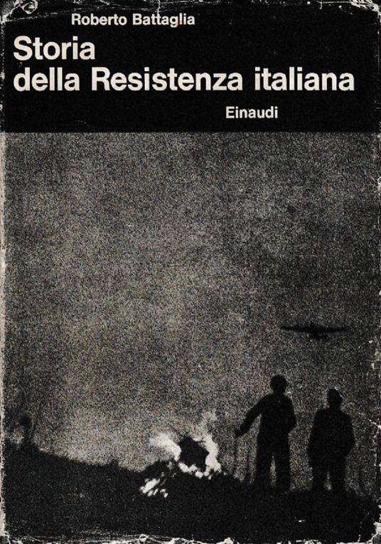 Storia della Resistenza italiana - Roberto Battaglia - Libro Usato -  Einaudi - | IBS