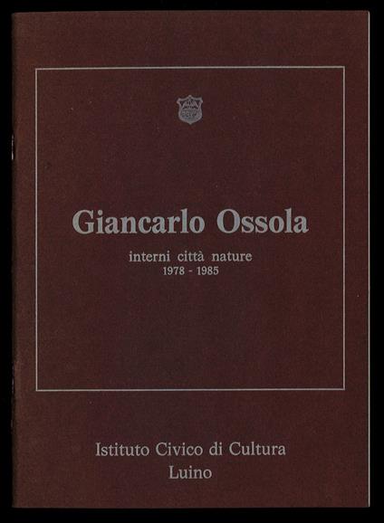 Giancarlo Ossola Interni città nature 1978-1985 - copertina