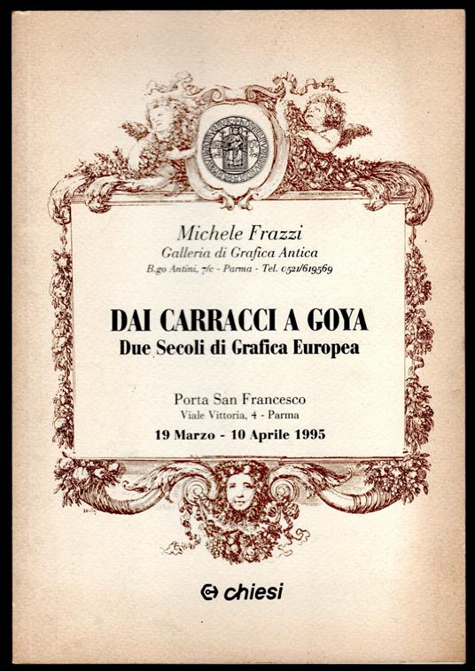 Dai Carracci a Goya. Due secoli di Grafica Europea - Michele Frazzi - copertina