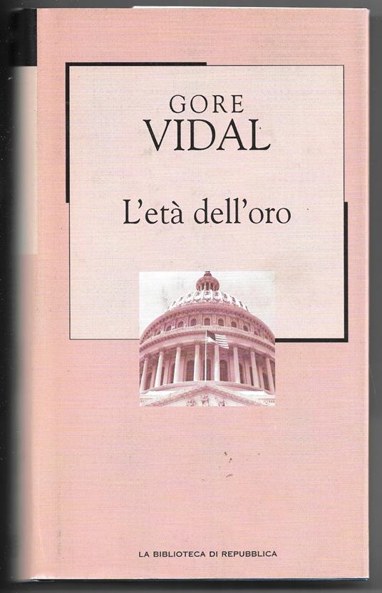 L' età dell'oro - Gore Vidal - Libro Usato - La Biblioteca di Repubblica -  | IBS