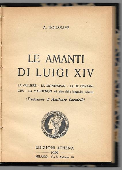 Le amanti di Luigi XIV - La Vallière - La Montespan - La De Fontanges - La Maintenon ed altre della leggiadra schiera - copertina