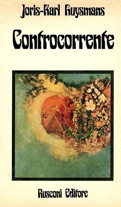 Controcorrente. Traduzione dal francese di Camillo Sbarbaro - Joris-Karl Huysmans - copertina