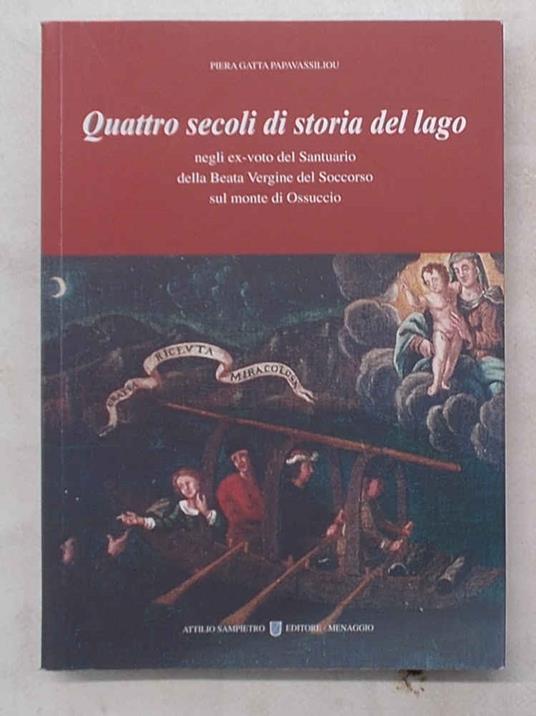 Quattro secoli di storia del lago negli ex voto del santuario della Beata Vergine del Soccorso sul monte di Ossuccio - Piera Gatta Papavassiliou - copertina