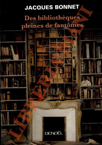 Des bibliothèques pleines de fantomes - Jacques Bonnet - copertina