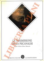 La trasmissione della psicanalisi. Atti del Convegno. Torino, 7-8 febbraio 1987