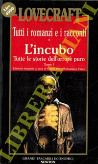 Tutti i romanzi e i racconti. Volume Primo. L'incubo. Tutte le storie  dell'orrore puro. Tomo I. Volume Secondo. L'incubo. Tutte le storie  dell'orrore puro. Tomo II. Volume Terzo. Il sogno. Tutte le