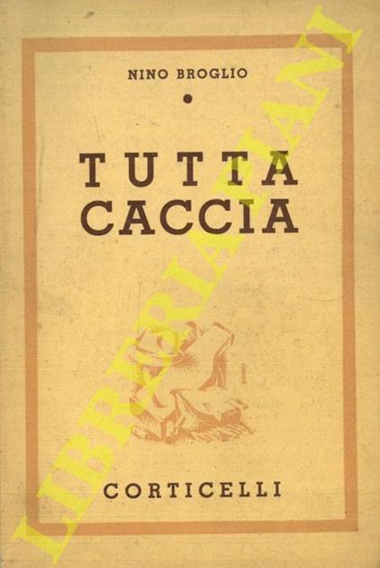 Tutta caccia - Nino Broglio - copertina