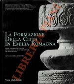 La formazione della città in Emilia Romagna. Prime esperienze urbane attraverso le nuove scoperte archeologiche
