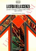 La sfida della scienza. Pensiero scientifico e sistema della ricerca oggi e domani