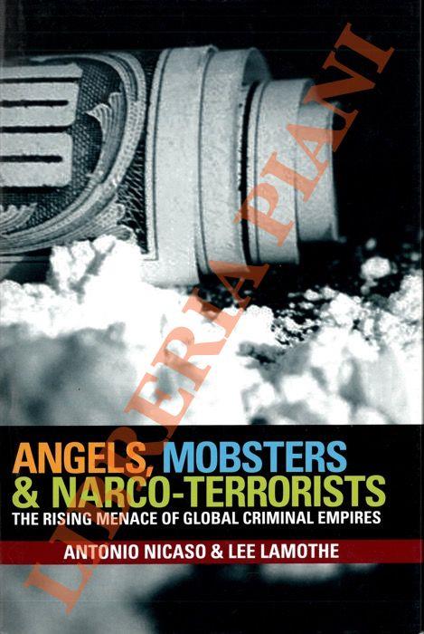 Angels, Mobsters & Narco-Terrorists. The Rising Menace of Global Criminal Empires - Antonio Nicaso - copertina