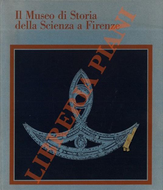 Il museo di storia della scienza a Firenze - M. Luisa Righini Bonelli - copertina