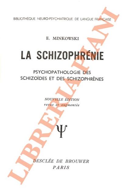 La schizophrénie: Psychopathologie des schizoides et des Schizophrènes. Nouvelle édition revue et corrigée - Eugène Minkowski - copertina