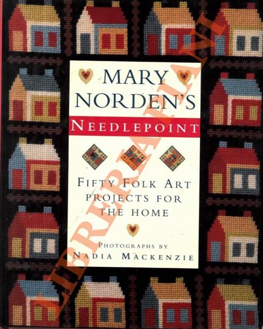Mary Norden’s Needlepoint. Fifty Folk Art Projects for the Home - copertina