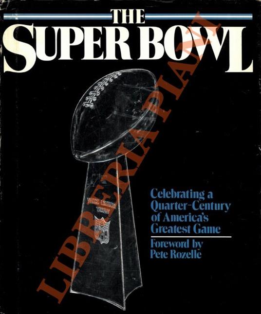 The Super Bowl: Celebrating a Quarter-Century of America's Greatest Game - copertina