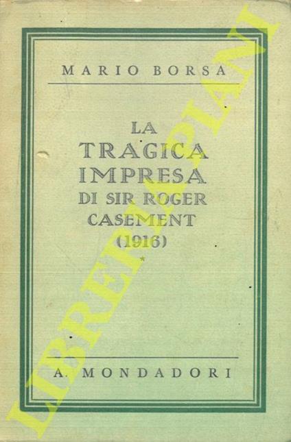 La tragica impresa di Sir Roger Casement (1916) - Marco Borsa - copertina