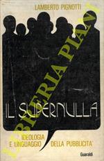 Il supernulla. Ideologia e linguaggio della pubblicità