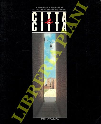 Città e città. Esperienze e riflessioni sulla trasformazione urbana - Alfredo Martini - copertina