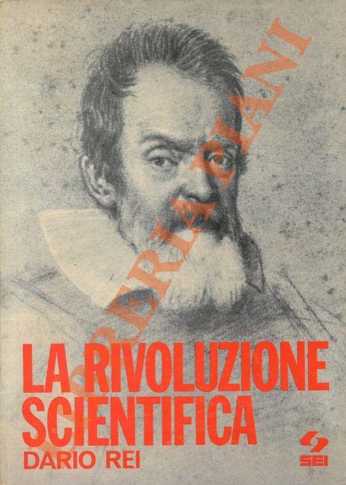 La rivoluzione scientifica. Scienza e società in Europa tra il XV e il XVII secolo - Dario Rei - copertina