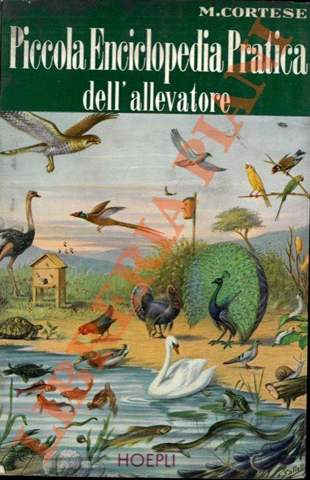 Piccola enciclopedia pratica dell'allevatore. Avicoltura. Piscicoltura. Molluschicoltura. Astacicoltura. Bachicoltura. Apicoltura. Zoocolture varie - Mario Cortese - copertina