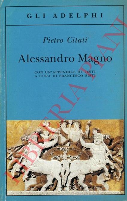 Alessandro Magno - Pietro Citati - copertina