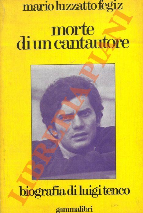 Morte di un cantautore. Biografia di Luigi Tenco - Mario Luzzatto Fegiz - copertina