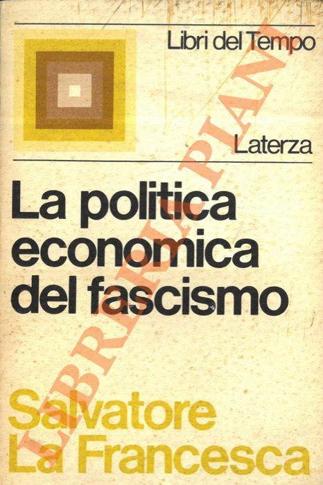 La politica economica del fascismo - Salvatore La Francesca - copertina
