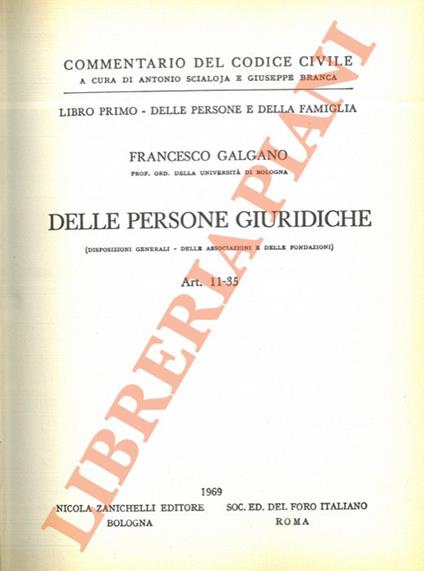 Commentario del codice civile. Libro primo. Delle persone e della famiglia. Delle persone Giuridiche (Disposizioni generali - Delle associazioni e delle fondazioni). Art 11-35 - Francesco Galgano - copertina