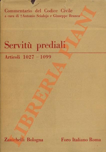 Commentario del codice civile. Libro Terzo. Della proprietà. Servitù prediali. Art. 1027-1099 - Giuseppe Branca - copertina