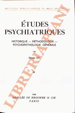 Etudes Psychiatriques. I: Historique - méthodologie - psychopathologie générale. II: Aspects séméiologiques. III: Structure des psychoses aiguës et déstructuration de la conscience