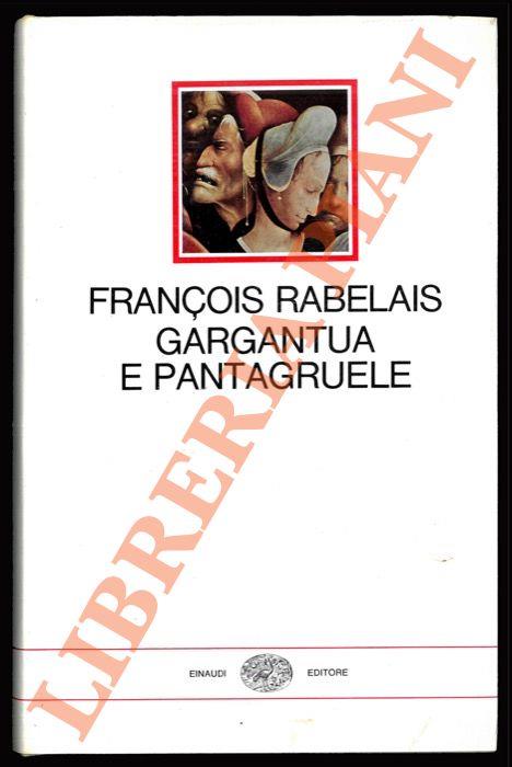 Gargantua e Pantagruele. Prefazione e traduzione di Mario Bonfantini - François Rabelais - copertina