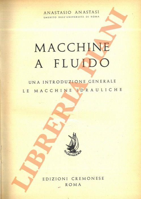 Macchine a fluido. Una introduzione generale: le macchine idrauliche - Anastasio Anastasi - copertina